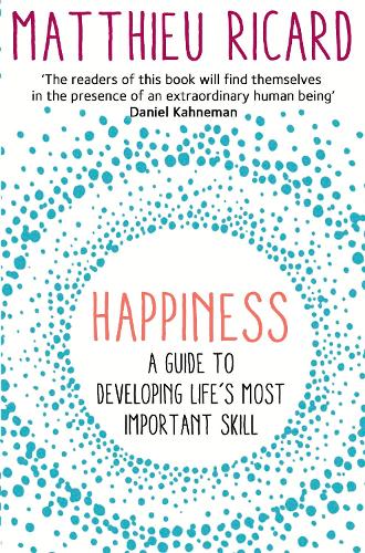 Happiness: A Guide to Developing Life's Most Important Skill (Paperback)