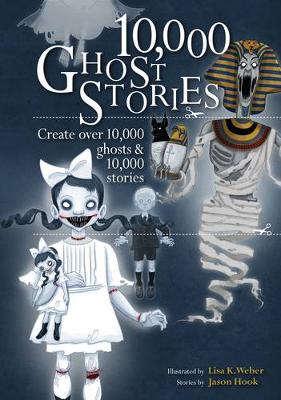 10,000 Ghost Stories: Create Over 10,000 Ghosts & 10,000 Stories (Paperback)