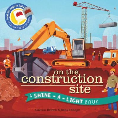 Shine a Light: On the Construction Site: A Shine-a-Light Book - Shine-A-Light (Hardback)