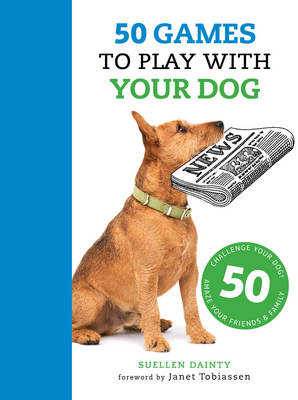 50 Games To Play With Your Dog By Suellen Dainty Janet
