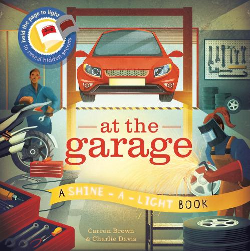 Shine a Light: At The Garage: A shine-a-light book - Shine-A-Light (Hardback)