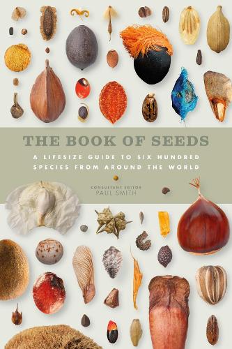 The Book of Seeds: A lifesize guide to six hundred species from around the world (Hardback)