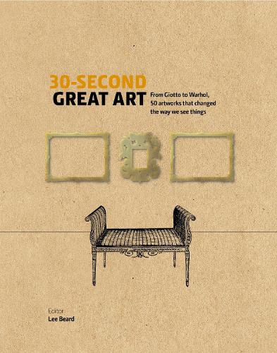 30-Second Great Art: From Masaccio to Matisse, 50 artworks that changed the way we see things - 30 Second (Hardback)