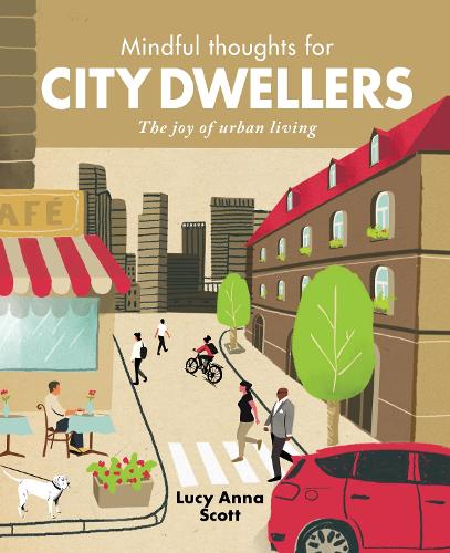 Mindful Thoughts for City Dwellers: The Joy of Urban Living - Mindful Thoughts (Hardback)