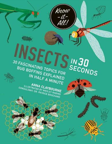 Insects in 30 Seconds: 30 fascinating topics for bug boffins explained in half a minute - Kids 30 Second (Paperback)