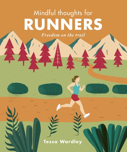 Mindful Thoughts for Runners: Freedom on the trail - Mindful Thoughts (Hardback)