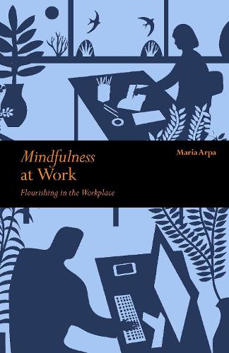 Mindfulness at Work: Flourishing in The Workplace - Mindfulness series (Paperback)