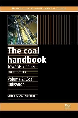 The Coal Handbook: Towards Cleaner Production: Volume 2: Coal Utilisation - Woodhead Publishing Series in Energy (Hardback)