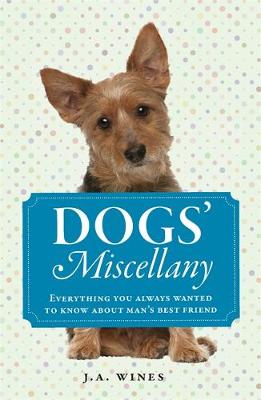 Dogs' Miscellany: Everything You Always Wanted to Know About Man's Best Friend (Hardback)