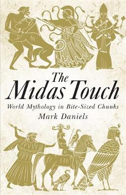 The Midas Touch: World Mythology in Bite-sized Chunks (Hardback)