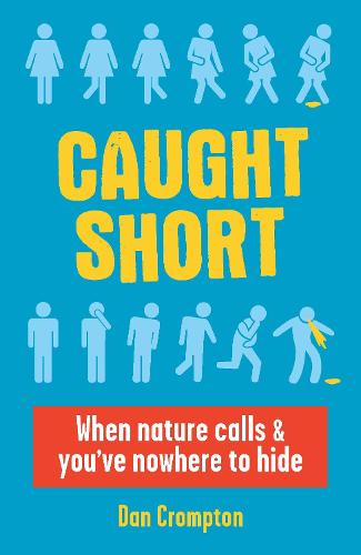 Caught Short: When Nature Calls and You've Nowhere to Hide (Paperback)
