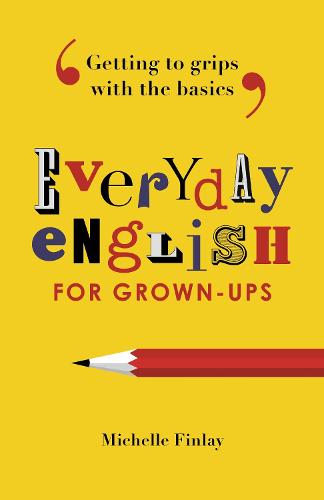Everyday English for Grown-ups: Getting to grips with the basics (Paperback)