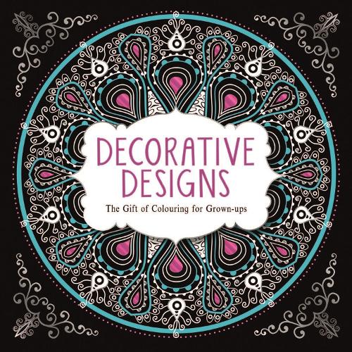 Decorative Designs: The Gift of Colouring for Grown-ups (Paperback)