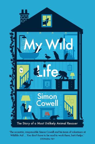 My Wild Life: The Story of a Most Unlikely Animal Rescuer (Hardback)