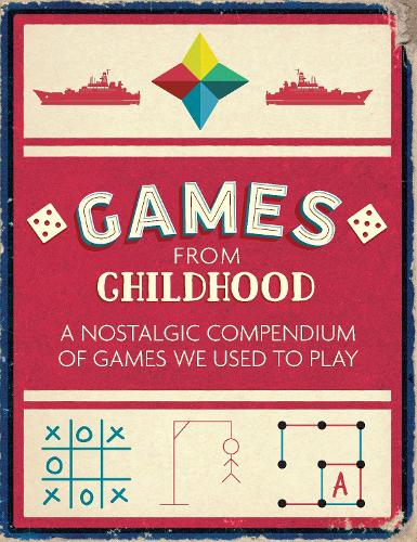 Games from Childhood: A Nostalgic Compendium of Games We Used to Play (Paperback)