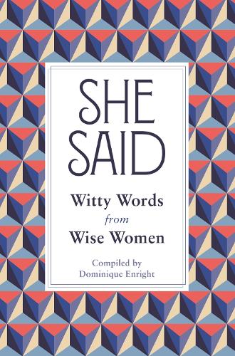 She Said: Witty Words from Wise Women (Hardback)