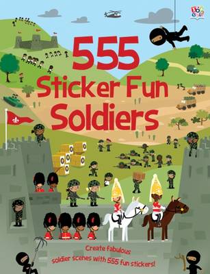 555 Sticker Fun Soldiers - 555 Sticker Books (Paperback)
