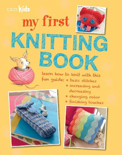 My First Knitting Book: 35 Easy and Fun Knitting Projects for Children Aged 7 Years+ (Paperback)