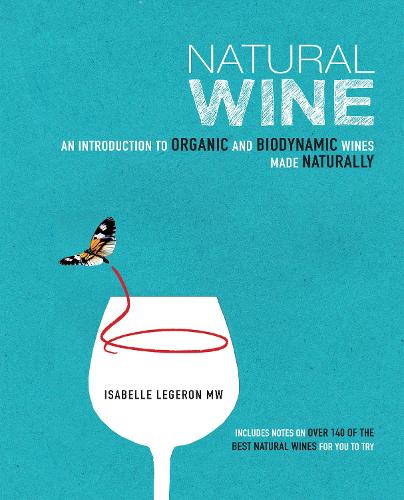 Natural Wine: An Introduction to Organic and Biodynamic Wines Made Naturally (Hardback)