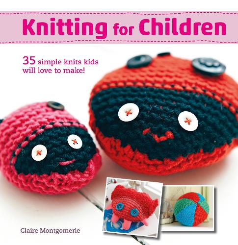 Knitting for Children: 35 Simple Knits Kids Will Love to Make! (Paperback)
