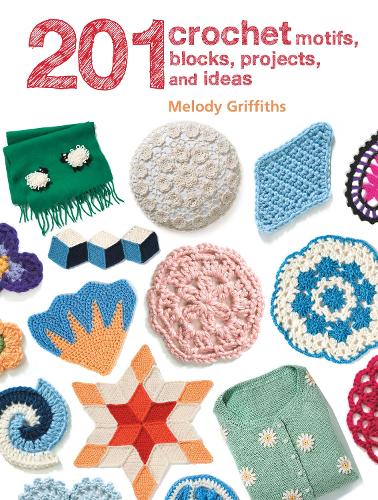 201 Crochet Motifs, Blocks, Projects and Ideas (Paperback)