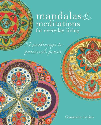 Mandalas & Meditations for Everyday Living by Cassandra Lorius ...