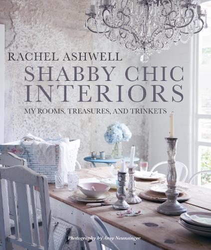 Shabby Chic Interiors By Rachel Ashwell Waterstones