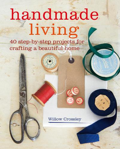 Handmade Living By Willow Crossley Waterstones