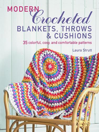Modern Crocheted Blankets, Throws and Cushions: 35 Colourful, Cosy and Comfortable Patterns (Paperback)