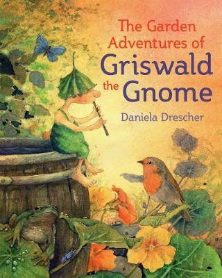 Floris Books The Garden Adventures Of Griswald The Gnome