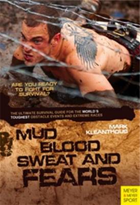Mud, Blood, Sweat & Fears: An Ultimate Survival Guide for the World's Toughest Obstacle Events and (Paperback)