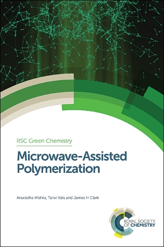 Microwave-Assisted Polymerization - Green Chemistry Series (Hardback)