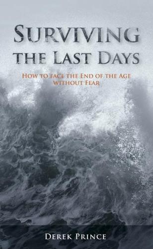Surviving the Last Days: How to face the End of the Age without Fear (Paperback)