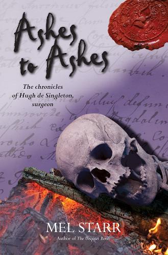 Ashes to Ashes - The Chronicles of Hugh de Singleton, Surgeon (Paperback)