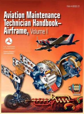 Aviation Maintenance Technician Handbook - Airframe. Volume 1 (Faa-H-8083-31) (Hardback)