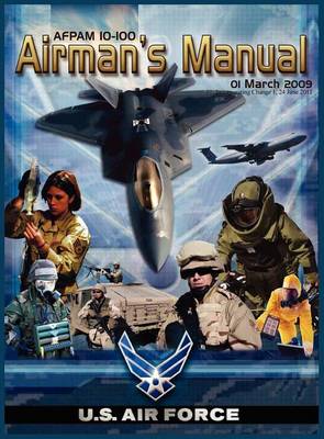 Airman's Manual Afpam 10-100. 01 March 2009, Incorporating Change 1, 24 June 2011 (Hardback)