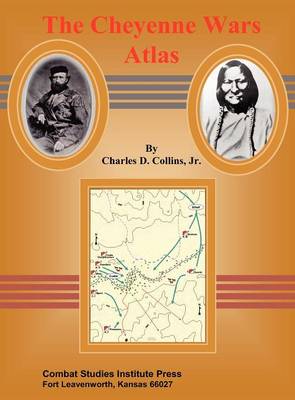 The Cheyenne Wars Atlas (Hardback)