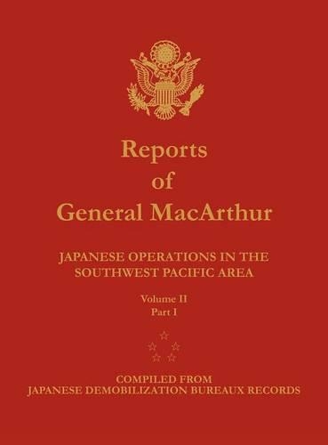 Reports of General MacArthur: Japanese Operations in the Southwest Pacific Area. Volume 2, Part 1 (Hardback)