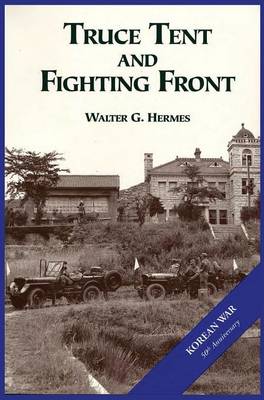 The U.S. Army and the Korean War: Truce Tent and Fighting Front (Hardback)