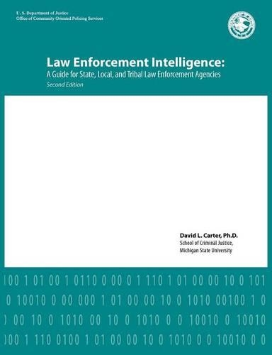 Law Enforcement Intelligence: A Guide for State, Local, and Tribal Law Enforcement Agencies (Second Edition) (Paperback)