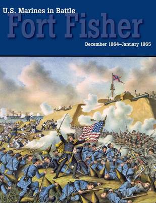 U.S. Marines in Battle: Fort Fisher, December 1864-January 1865 (Paperback)