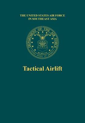 Tactical Airlift (the United States Air Force in Southeast Asia) (Paperback)