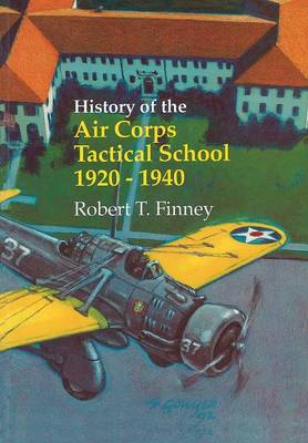 History of the Air Corps Tactical School 1920-1940 (Paperback)
