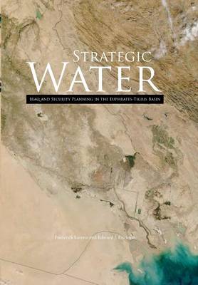 Strategic Water: Iraq and Security Planning in the Euphrates-Tigris Region (Paperback)