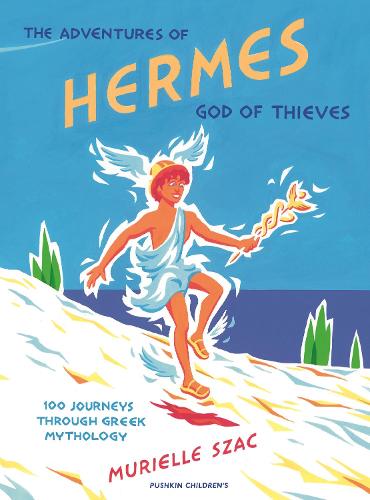 The Adventures of Hermes, God of Thieves: 100 Journeys through Greek Mythology (Hardback)