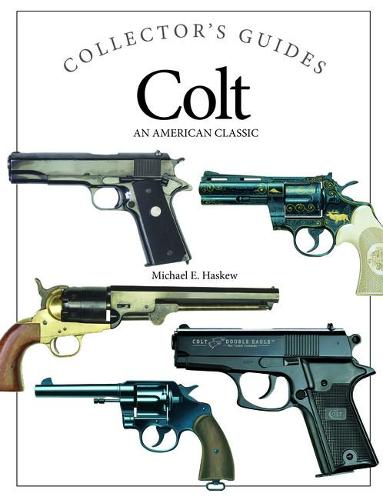 Colt: An American Classic - Collector's Guide (Hardback)