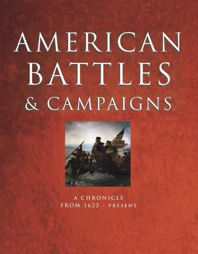American Battles and Campaigns: A Chronicle from 1622-Present (Hardback)