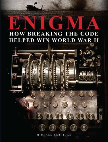 Enigma: How Breaking the Code Helped Win World War II (Hardback)