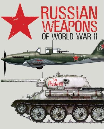 Russian Weapons of World War II (Hardback)