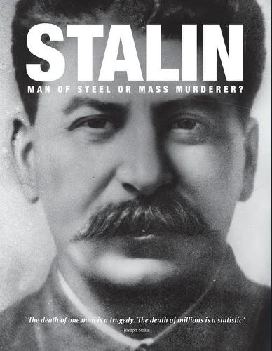 Stalin: Man of Steel or Mass Murderer? (Hardback)